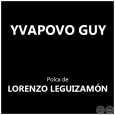 YVAPOVOGUY - Polca de LORENZO LEGUIZAMÓN